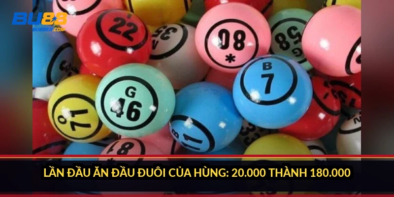 Lần đầu ăn đầu đuôi của Hùng: 20.000 thành 180.000