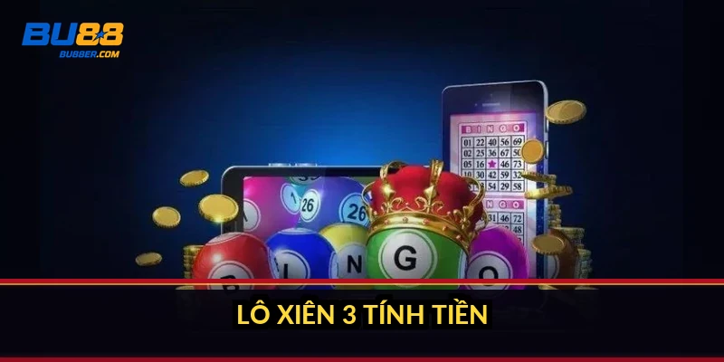 Lô xiên 3 tính tiền thế nào? Công thức và ví dụ 10k ăn 650k 2 Lô xiên 3 tính tiền thế nào?