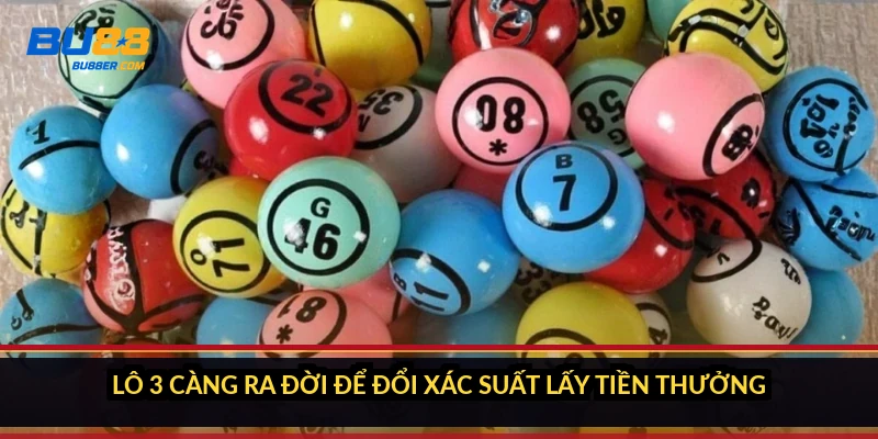 Lô 3 càng ra đời để đổi xác suất lấy tiền thưởng