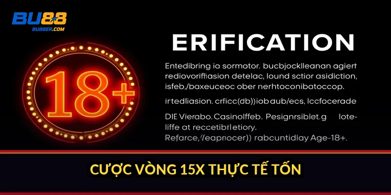 Điều khoản và điều kiện BU88: 6 quy định phải nắm trước khi cược 3 Cược vòng 15x thực tế tốn bao nhiêu