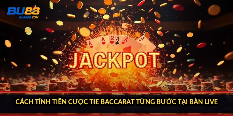 Tie Baccarat tính tiền thế nào: trả 8:1 hay 9:1 và ví dụ cụ thể 4 Cách tính tiền cược Tie Baccarat từng bước tại bàn live