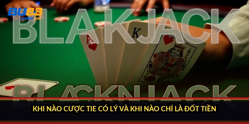 Tie Baccarat tính tiền thế nào: trả 8:1 hay 9:1 và ví dụ cụ thể 5 Khi nào cược Tie có lý và khi nào chỉ là đốt tiền